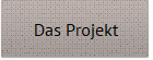 Das Projekt